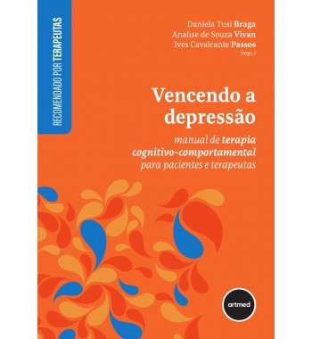 Vencendo a Depressão - Manual de Terapia Cognitivo-comportamental para Pacientes e Terapeutas